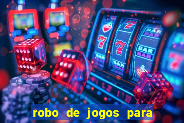 robo de jogos para ganhar dinheiro